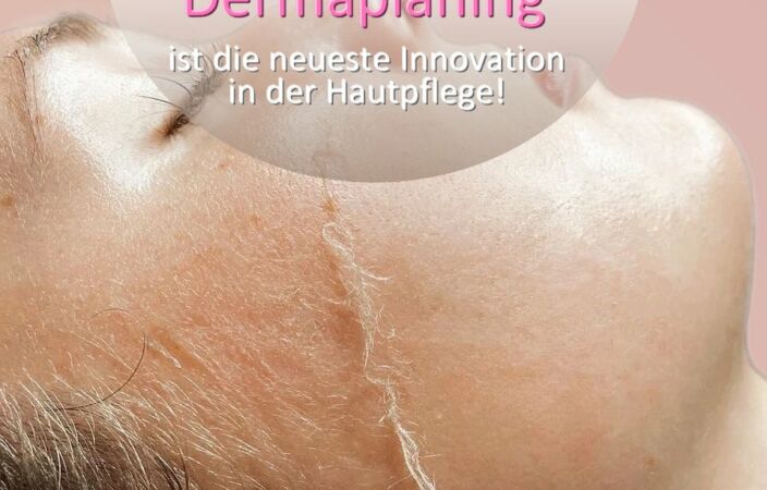 Innovation in der Hautpflege – Dermaplaning!